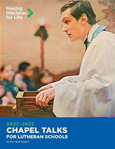 The 2022-23 Chapel Talks for Lutheran Schools