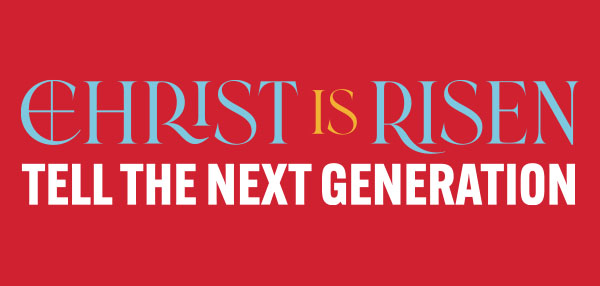 2026&ndash;2029 LCMS National Offering -- &ldquo;Christ Is Risen! Tell the Next Generation&rdquo;