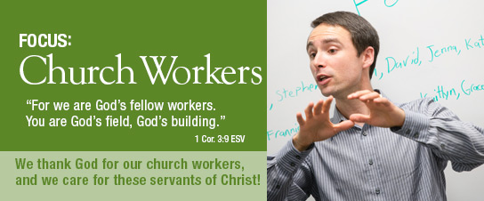 This month, the LCMS continues to support, care for and celebrate church workers.
